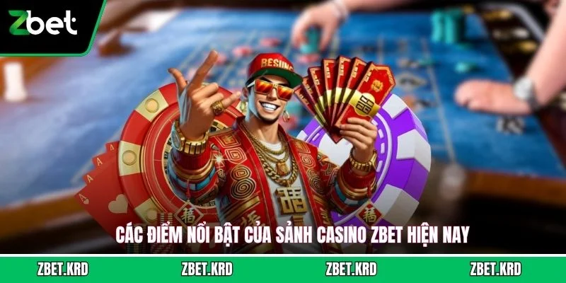 Các điểm nổi bật của sảnh casino ZBET hiện nay