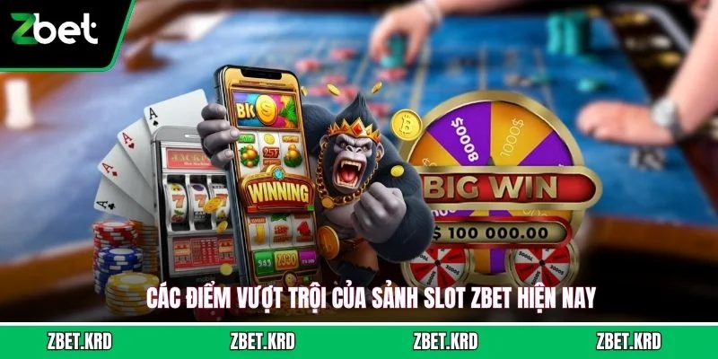 Các điểm vượt trội của sảnh slot ZBET hiện nay