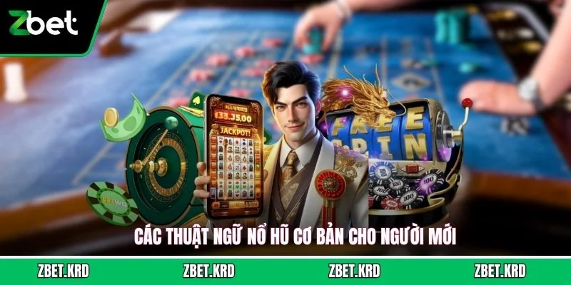 Các thuật ngữ nổ hũ cơ bản cho người mới