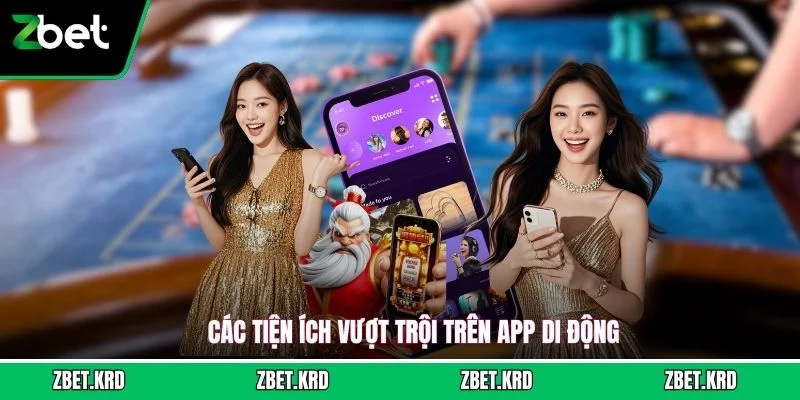 Các tiện ích vượt trội trên app di động