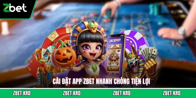 Cài đặt app ZBET nhanh chóng tiện lợi