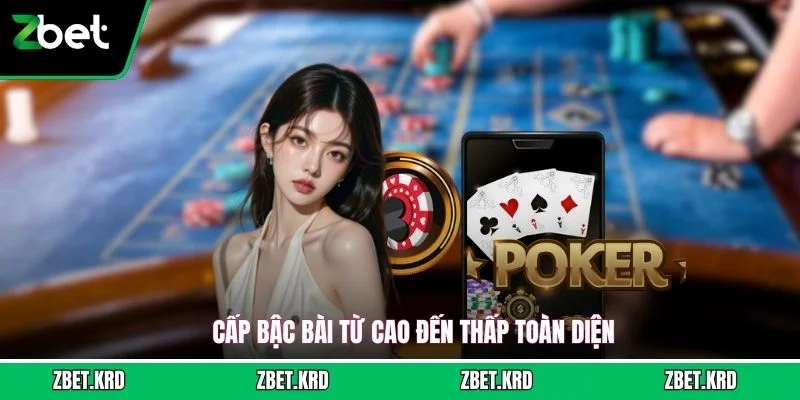 Cấp bậc bài từ cao đến thấp toàn diện