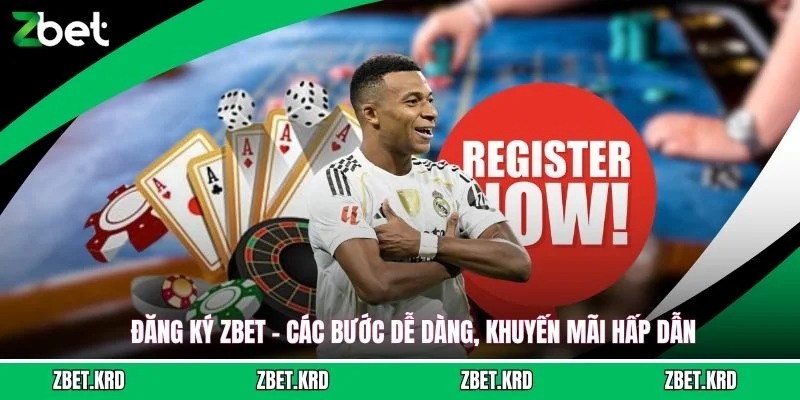 Đăng Ký ZBET - Các Bước Dễ Dàng, Khuyến Mãi Hấp Dẫn