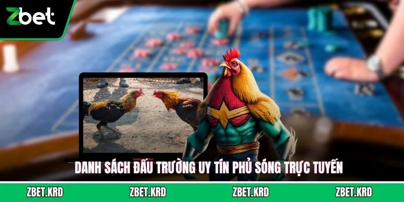 Danh sách đấu trường uy tín phủ sóng trực tuyến