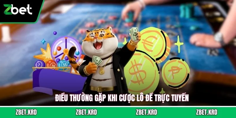 Điều thường gặp khi cược lô đề trực tuyến