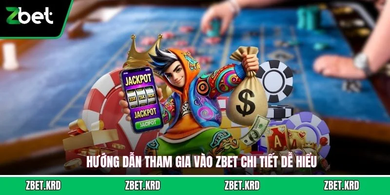 Hướng dẫn tham gia vào ZBET chi tiết dễ hiểu