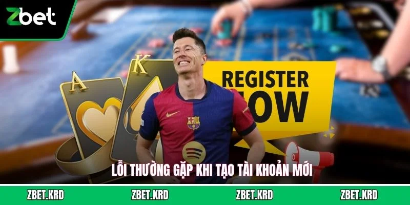 Lỗi thường gặp khi tạo tài khoản mới
