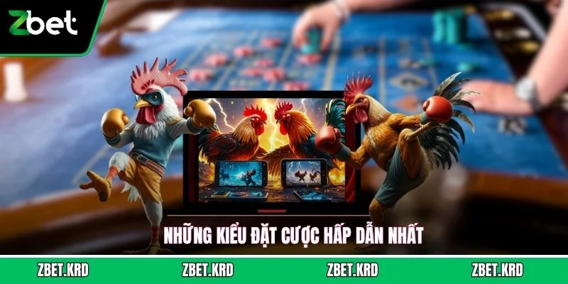 Những kiểu đặt cược hấp dẫn nhất
