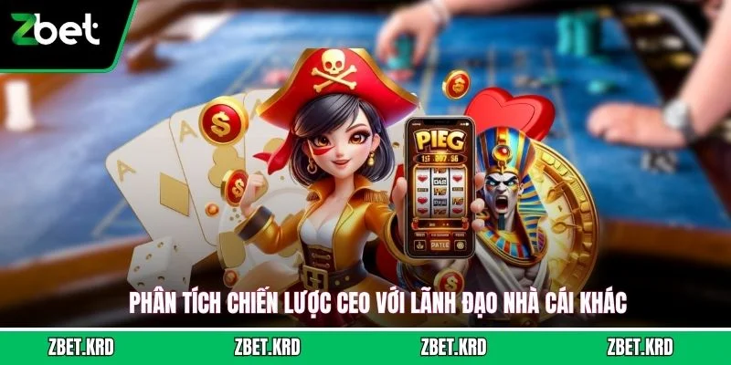 Phân tích chiến lược CEO với lãnh đạo nhà cái khác