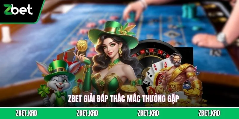 ZBET giải đáp thắc mắc thường gặp